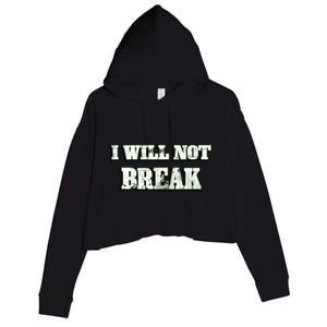 I Will Not Break ! Gym Motivation Life Awesome Fresh Gift Crop Fleece Hoodie