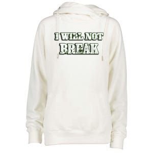 I Will Not Break ! Gym Motivation Life Awesome Fresh Gift Womens Funnel Neck Pullover Hood