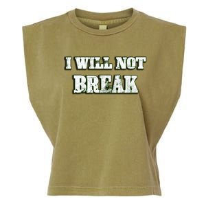 I Will Not Break ! Gym Motivation Life Awesome Fresh Gift Garment-Dyed Women's Muscle Tee