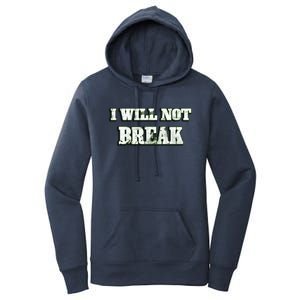 I Will Not Break ! Gym Motivation Life Awesome Fresh Gift Women's Pullover Hoodie