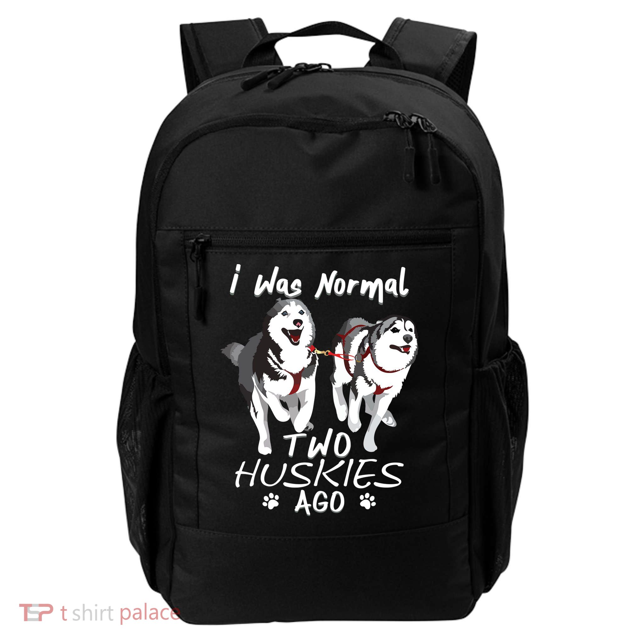 I Was Normal 2 Siberian Huskies Ago Awesome Cute Dog Daily Commute Backpack