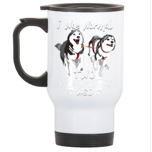 I Was Normal 2 Siberian Huskies Ago Awesome Cute Dog Stainless Steel Travel Mug