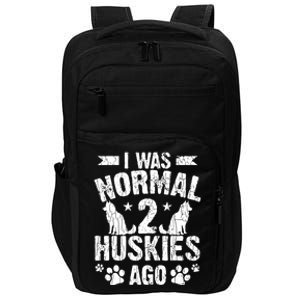 I Was Normal 2 Huskies Ago Funny Dog Owner Lover Graphic Impact Tech Backpack