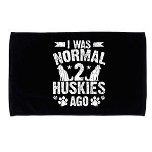 I Was Normal 2 Huskies Ago Funny Dog Owner Lover Graphic Microfiber Hand Towel