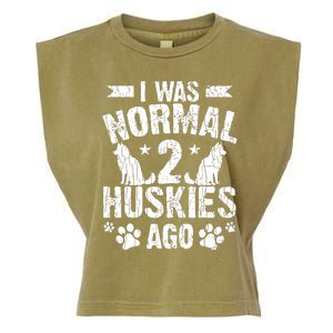 I Was Normal 2 Huskies Ago Funny Dog Owner Lover Graphic Garment-Dyed Women's Muscle Tee