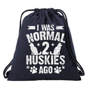 I Was Normal 2 Huskies Ago Funny Dog Owner Lover Graphic Drawstring Bag