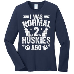 I Was Normal 2 Huskies Ago Funny Dog Owner Lover Graphic Ladies Long Sleeve Shirt