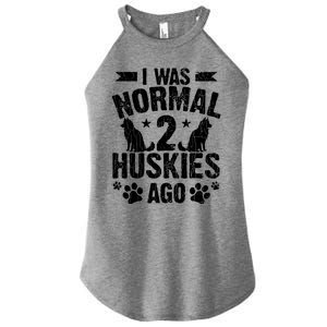 I Was Normal 2 Huskies Ago Funny Dog Owner Lover Graphic Women's Perfect Tri Rocker Tank