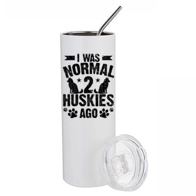 I Was Normal 2 Huskies Ago Funny Dog Owner Lover Graphic Stainless Steel Tumbler