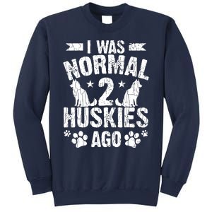 I Was Normal 2 Huskies Ago Funny Dog Owner Lover Graphic Sweatshirt