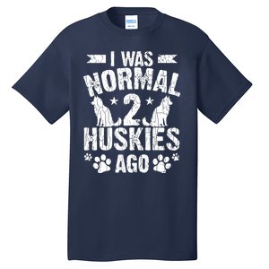 I Was Normal 2 Huskies Ago Funny Dog Owner Lover Graphic Tall T-Shirt