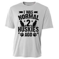 I Was Normal 2 Huskies Ago Funny Dog Owner Lover Graphic Cooling Performance Crew T-Shirt