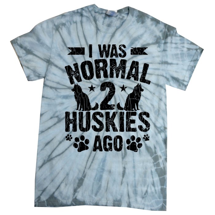 I Was Normal 2 Huskies Ago Funny Dog Owner Lover Graphic Tie-Dye T-Shirt