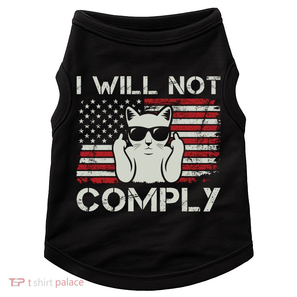 I Will Not Comply Gift Patriotic 4th Of July Funny Cat Usa Flag Gift Doggie Tank