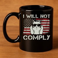 I Will Not Comply Gift Patriotic 4th Of July Funny Cat Usa Flag Gift 11oz C Handle Ceramic Mug