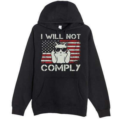 I Will Not Comply Gift Patriotic 4th Of July Funny Cat Usa Flag Gift Premium Pullover Hoodie