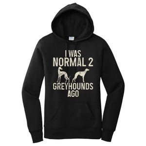 I Was Normal 2 Greyhounds Ago Greyhound Funny Greyhound Lovers Women's Pullover Hoodie