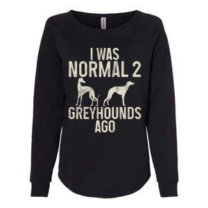 I Was Normal 2 Greyhounds Ago Greyhound Funny Greyhound Lovers Womens California Wash Sweatshirt