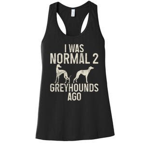 I Was Normal 2 Greyhounds Ago Greyhound Funny Greyhound Lovers Women's Racerback Tank