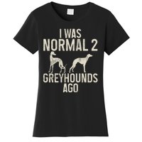 I Was Normal 2 Greyhounds Ago Greyhound Funny Greyhound Lovers Women's T-Shirt