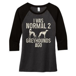 I Was Normal 2 Greyhounds Ago Greyhound Funny Greyhound Lovers Women's Tri-Blend 3/4-Sleeve Raglan Shirt