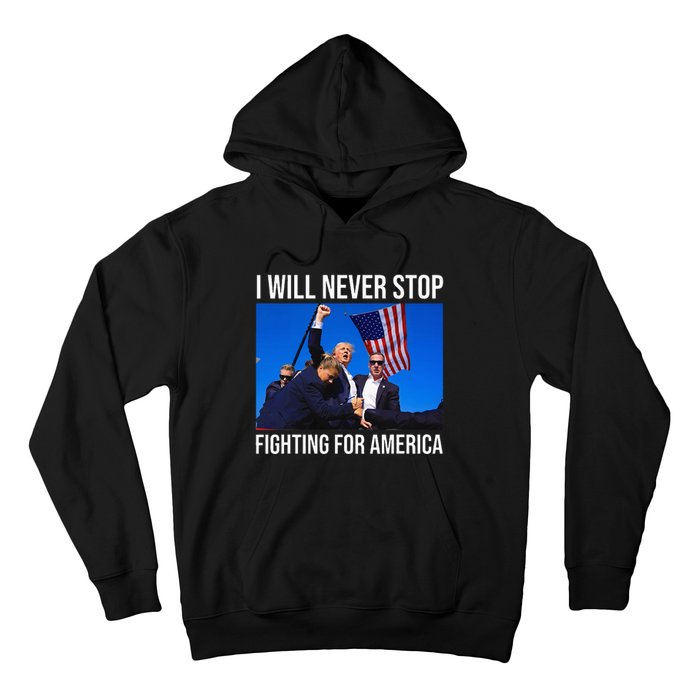 I Will Never Stop Fighting For America Trump Quote Hoodie