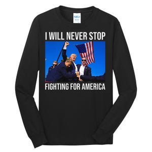 I Will Never Stop Fighting For America Trump Quote Tall Long Sleeve T-Shirt