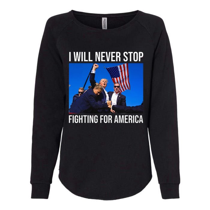 I Will Never Stop Fighting For America Trump Quote Womens California Wash Sweatshirt