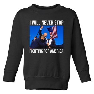 I Will Never Stop Fighting For America Trump Quote Toddler Sweatshirt