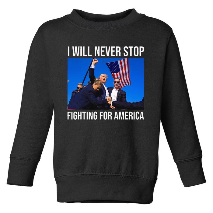 I Will Never Stop Fighting For America Trump Quote Toddler Sweatshirt