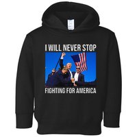 I Will Never Stop Fighting For America Trump Quote Toddler Hoodie