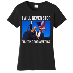 I Will Never Stop Fighting For America Trump Quote Women's T-Shirt