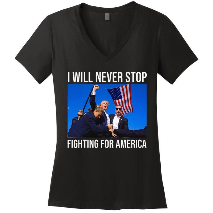 I Will Never Stop Fighting For America Trump Quote Women's V-Neck T-Shirt