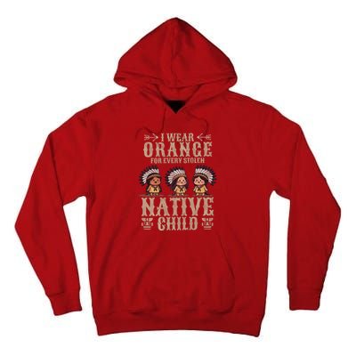 I Wear Orange For Every American Native Child Indian Pride Tall Hoodie