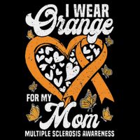 I Wear Orange For My Mom Ms Multiple Sclerosis Awareness Button