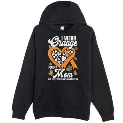 I Wear Orange For My Mom Ms Multiple Sclerosis Awareness Premium Pullover Hoodie