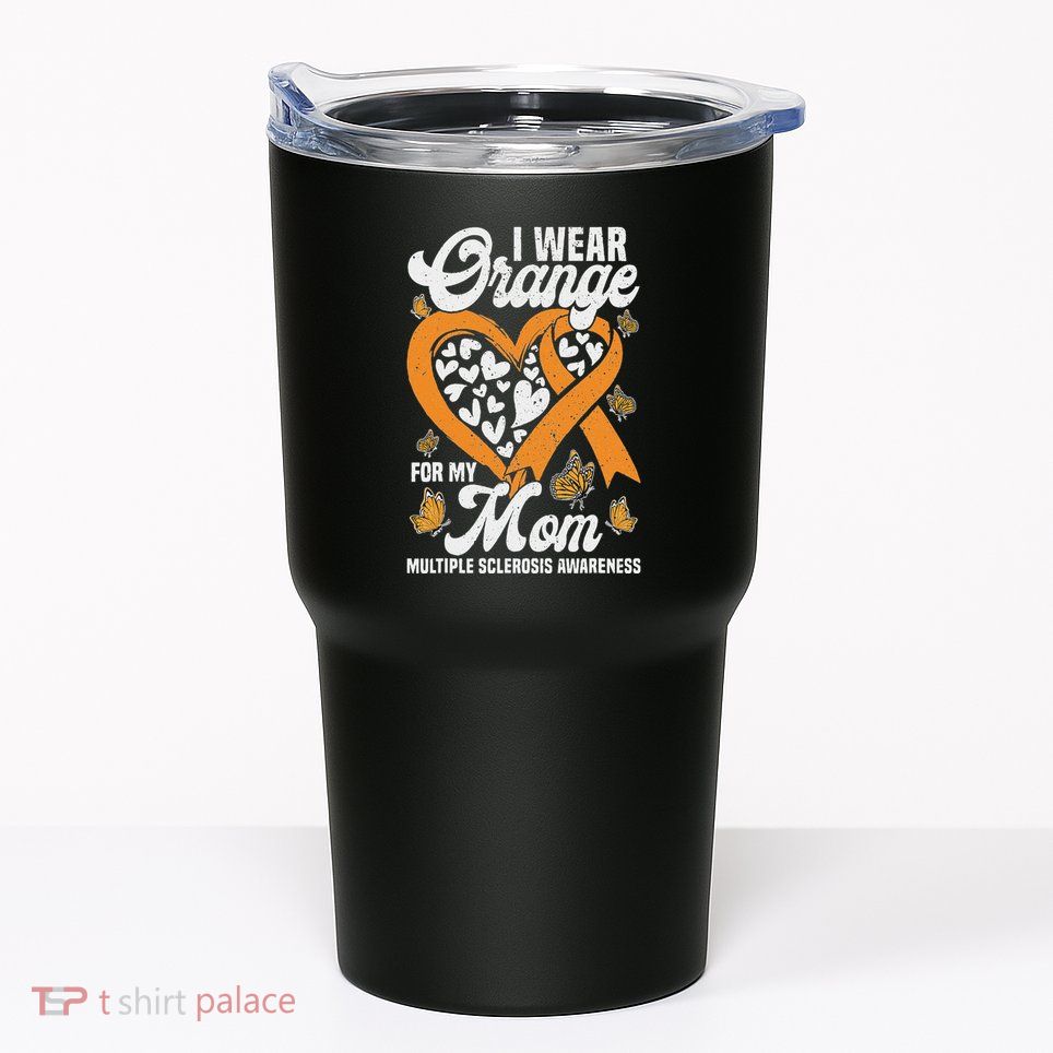 I Wear Orange For My Mom Ms Multiple Sclerosis Awareness Tumbler
