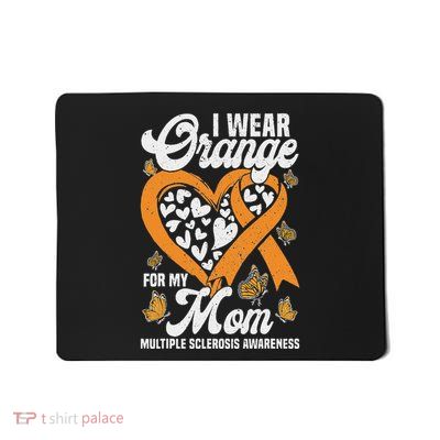 I Wear Orange For My Mom Ms Multiple Sclerosis Awareness Mousepad