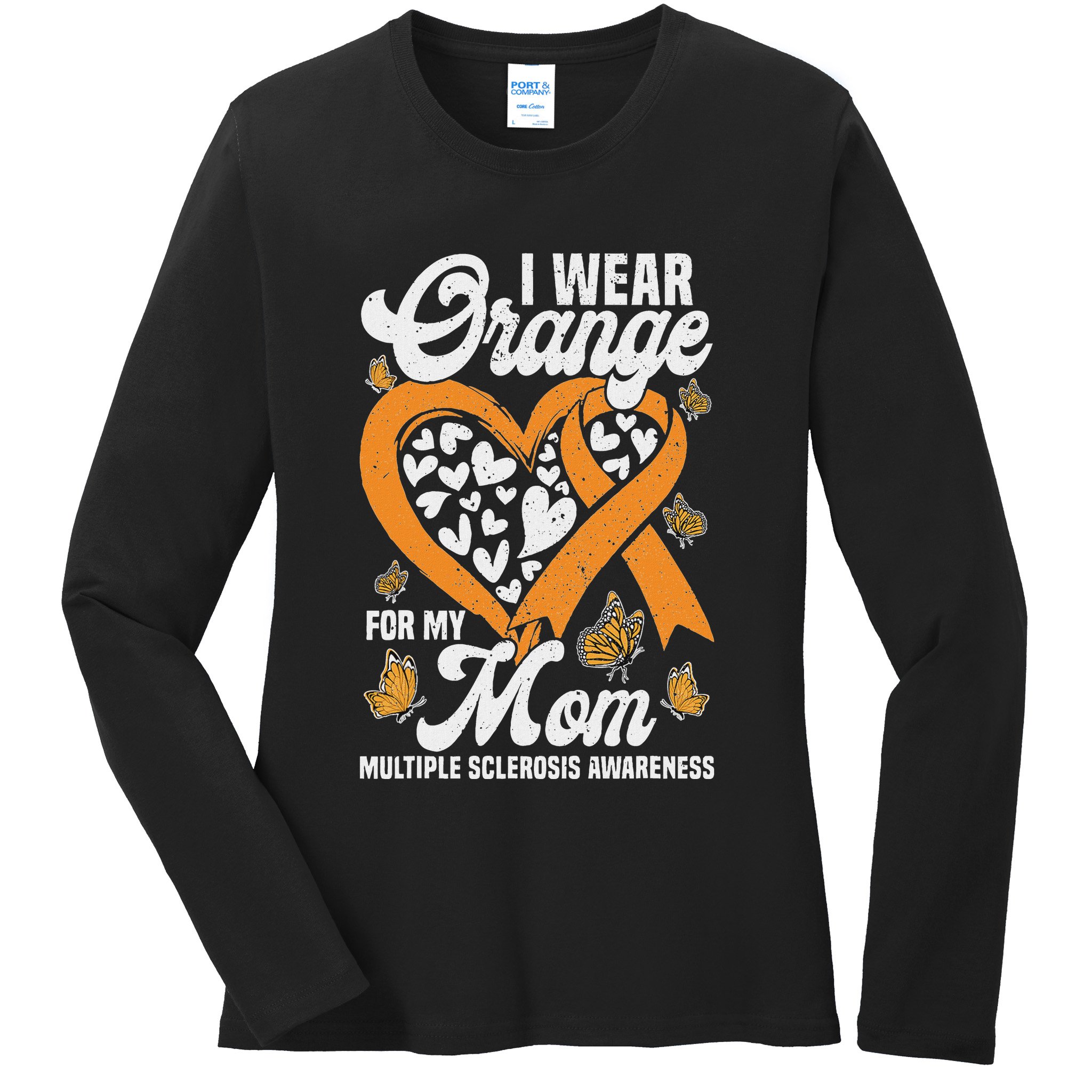 I Wear Orange For My Mom Ms Multiple Sclerosis Awareness Ladies Long Sleeve Shirt