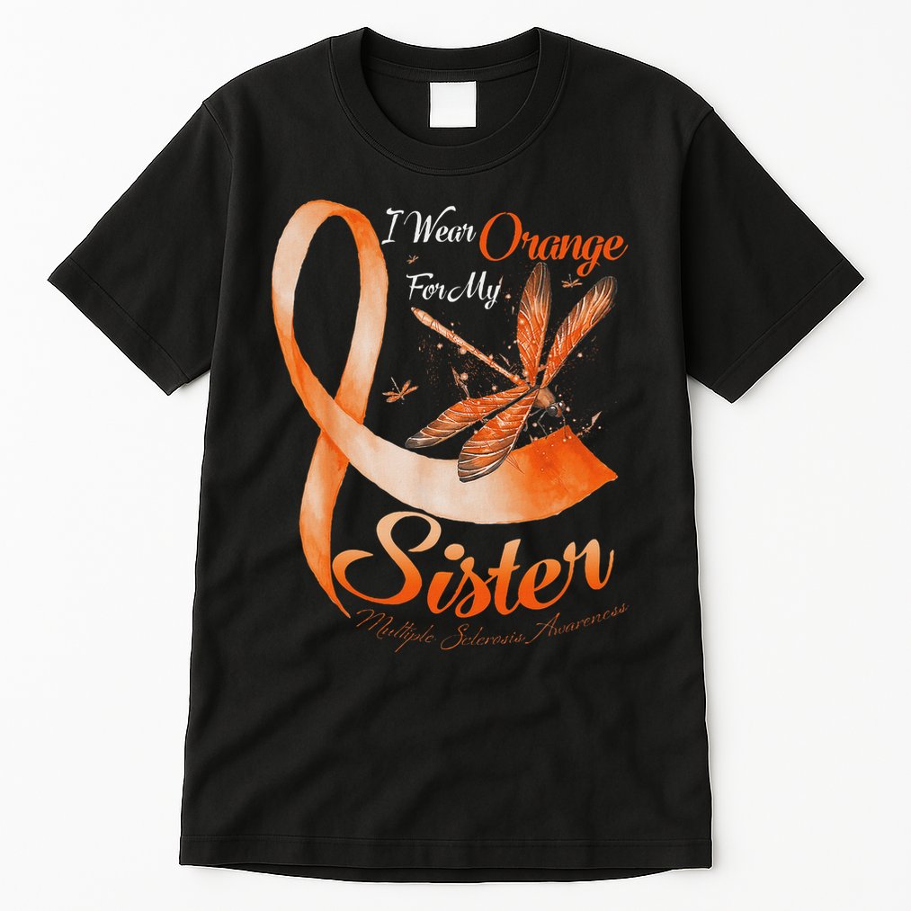 I Wear Orange For My Sister Ms Dragonfly Multiple Sclerosis Tall T-Shirt