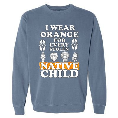 I Wear Orange For Every American Native Child Indian Pride Garment-Dyed Sweatshirt