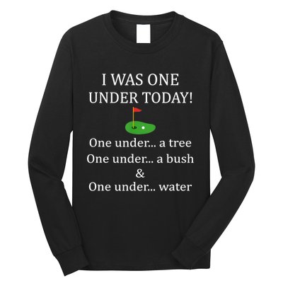 I Was One Under Today, Funny Golf Golfer Lovers Game Tee TShirt Long Sleeve Shirt