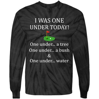 I Was One Under Today, Funny Golf Golfer Lovers Game Tee TShirt Tie-Dye Long Sleeve Shirt