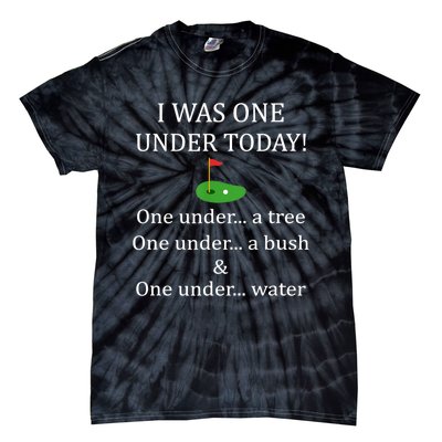 I Was One Under Today, Funny Golf Golfer Lovers Game Tee TShirt Tie-Dye T-Shirt