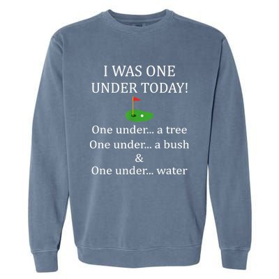 I Was One Under Today, Funny Golf Golfer Lovers Game Tee TShirt Garment-Dyed Sweatshirt