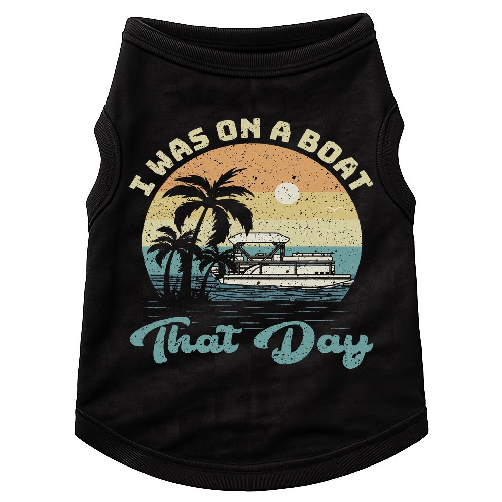 I Was On A Boat That Day Vintage Retro Pontoon Boat Doggie Tank
