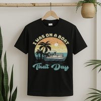 I Was On A Boat That Day Vintage Retro Pontoon Boat T-Shirt