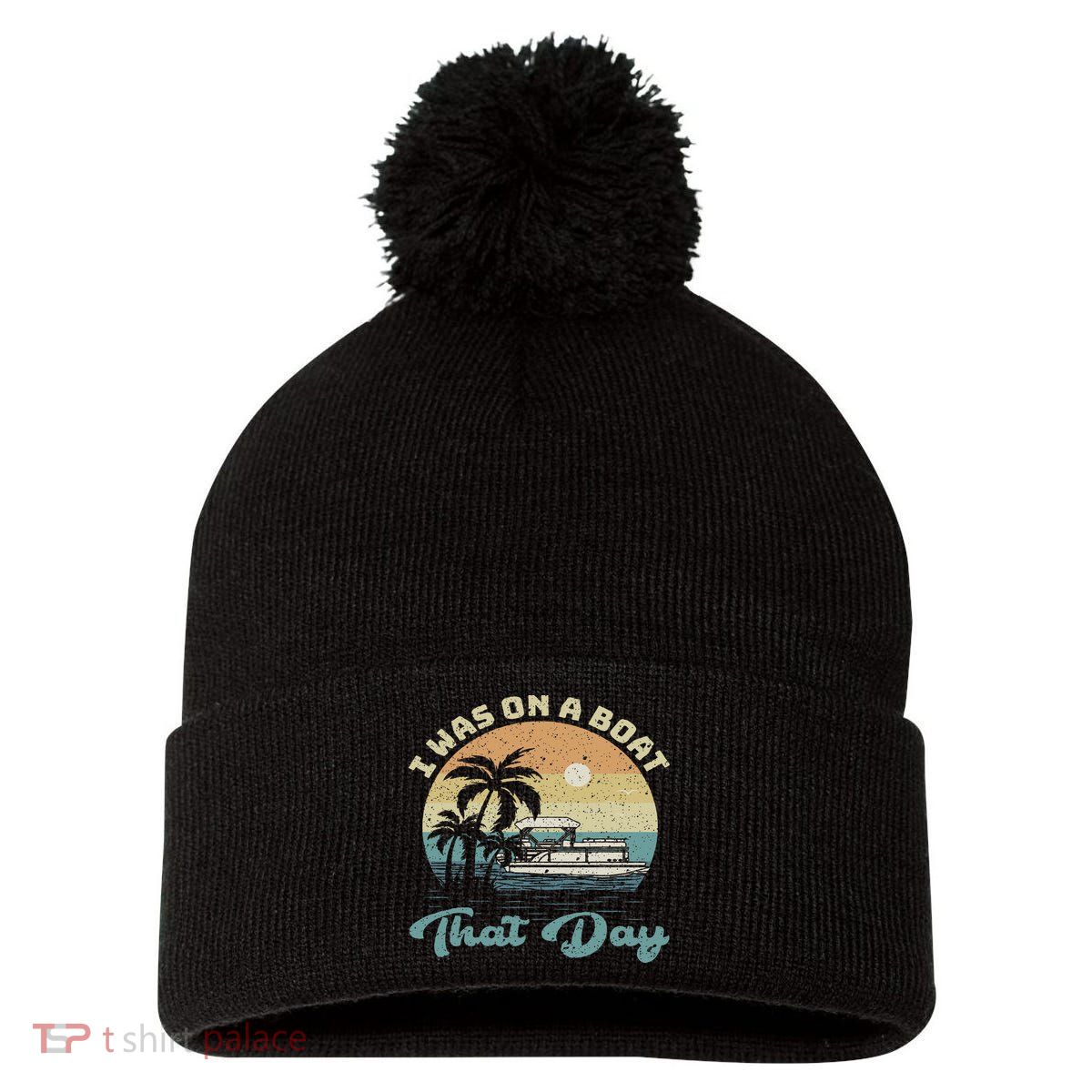 I Was On A Boat That Day Vintage Retro Pontoon Boat Pom Pom 12in Knit Beanie