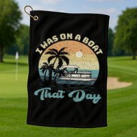 I Was On A Boat That Day Vintage Retro Pontoon Boat Golf Towel