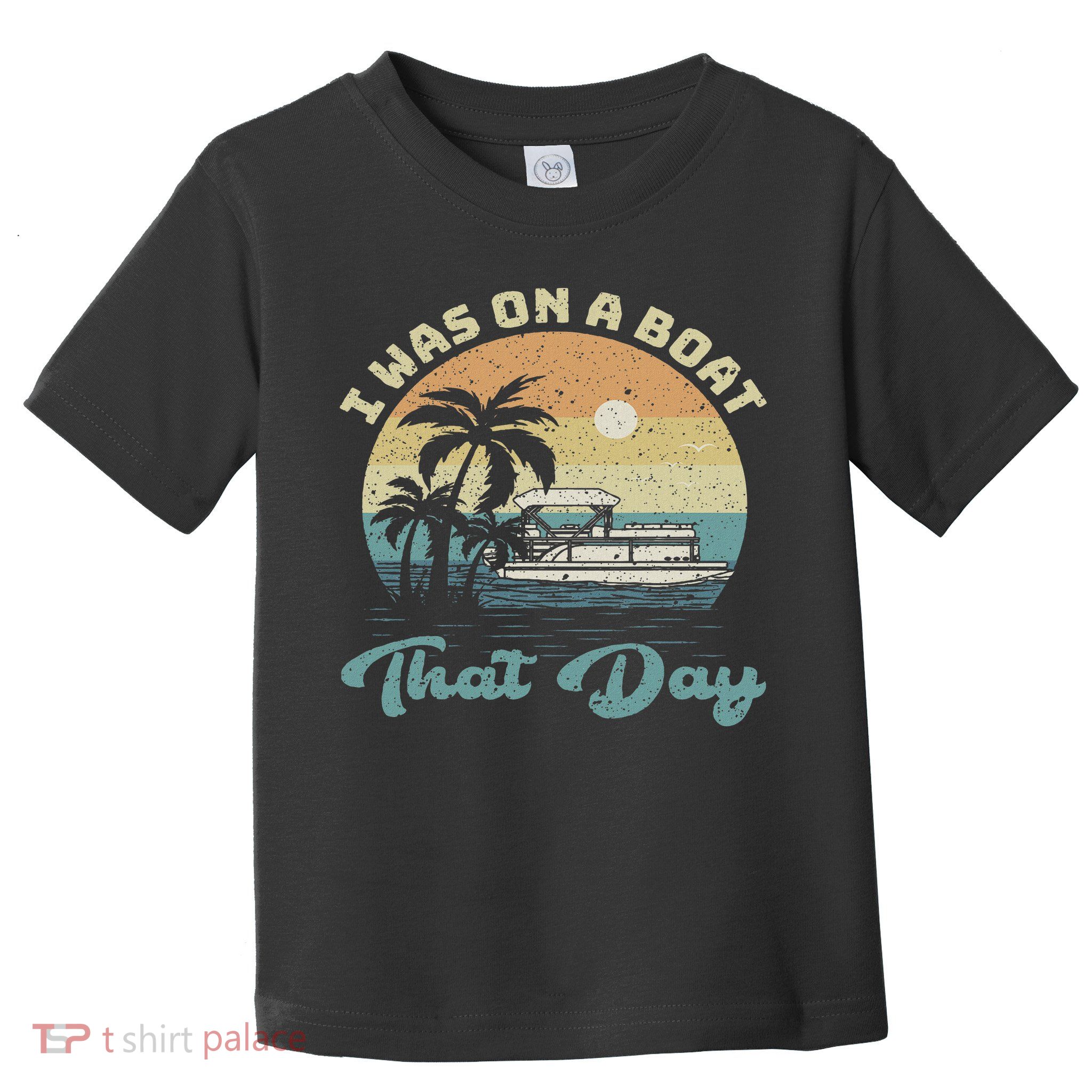 I Was On A Boat That Day Vintage Retro Pontoon Boat Toddler T-Shirt